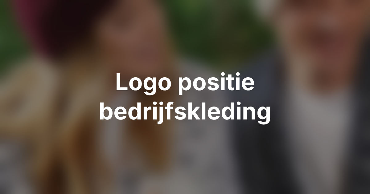 Bedrijfskleding bedrukken met logo: de beste positie per kledingstuk